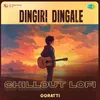 About Dingiri Dingale - Chillout Lofi Song