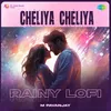 About Cheliya Cheliya - Rainy Lofi Song