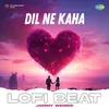 About Dil Ne Kaha Lofi Beat Song