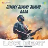 About Jimmy Jimmy Jimmy Aaja Lofi Beat Song