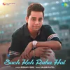 About Sach Keh Raha Hai Song