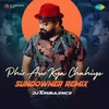 About Phir Aur Kya Chahiye - Sundowner Remix Song