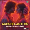 Achchi Lagti Ho Melodic Lofi