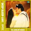 About Ek Ladki Ko Dekha - Deep Sleep Lofi Song