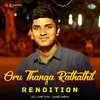 About Oru Thanga Rathathil - Rendition Song
