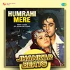 About Humrahi Mere - Jhankar Beats Song