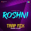 About Roshni - Trap Mix Song