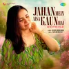 About Jahan Mein Aisa Kaun Hai - Reprise Song