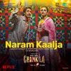 About Naram Kaalja (From "Amar Singh Chamkila") Song