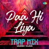 Paa Hi Liya - Trap Mix