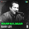 Mann Ki Lagan Rainy Lofi