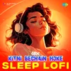 About Kitni Bechain Hoke - Sleep LoFi Song