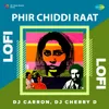 About Phir Chiddi Raat - Lofi Song