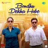 About Bondhu Dekha Hobe (From "The Red Files") Song