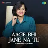 Aage Bhi Jane Na Tu