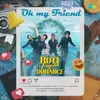 About Oh My Friend (From "Roti Kapda Romance") Song