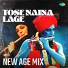 About Tose Naina Lage - New Age Mix Song