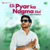 About Ek Pyar Ka Naghma Hai Song