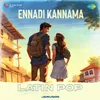 Ennadi Kannama - Latin Pop
