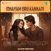 About Idhayam Oru Kannadi - Chill Trap Song