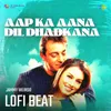 Aap Ka Aana Dil Dhadkana Lofi Beat