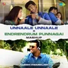 About Unnaale Unnaale X Endrendrum Punnagai - Mashup Song