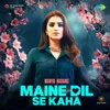 About Maine Dil Se Kaha Song