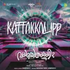 About Kattakkalipp (From "Vayassethrayayi Muppathi") Song