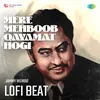 About Mere Mehboob Qayamat Hogi Lofi Beat Song