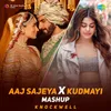 About Aaj Sajeya x Kudmayi - Mashup Song