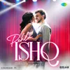 About Pehla Ishq (From "Ruslaan") Song