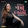 O Mere Dil Ke Chain - Remix