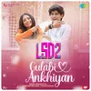 About Gulabi Ankhiyan (From "LSD 2") Song