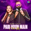 About Pari Hoon Main - Club Mix Song