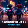 About Bachche Ki Jaan - Afro Mix Song
