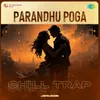 Parandhu Poga - Chill Trap
