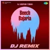 Beech Bajaria - DJ Remix