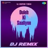 Duleh Ki Saaliyon - DJ Remix