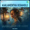 About Kaalamentha Vegamule - Analogue Mix Song