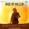 About Rise of Miller - Electronic Mix Song