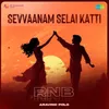 Sevvaanam Selai Katti - RnB