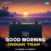 About Good Morning - Indian Trap Song