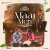 Maai Meri (From "Main Ladega")