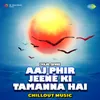 About Aaj Phir Jeene Ki Tamanna Hai - Chillout Music Song