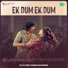 About Ek Dum Ek Dum - Slowed and Reverbed Song