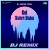 Koi Sehri Babu - DJ Remix