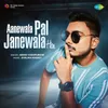 About Aanewala Pal Janewala Hai - Abhay Jodhpurkar Song