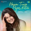 About Hamen Tumse Pyar Kitna Song