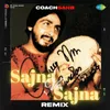 About Sajna Ve Sajna - Remix Song