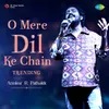 About O Mere Dil Ke Chain - Trending Song